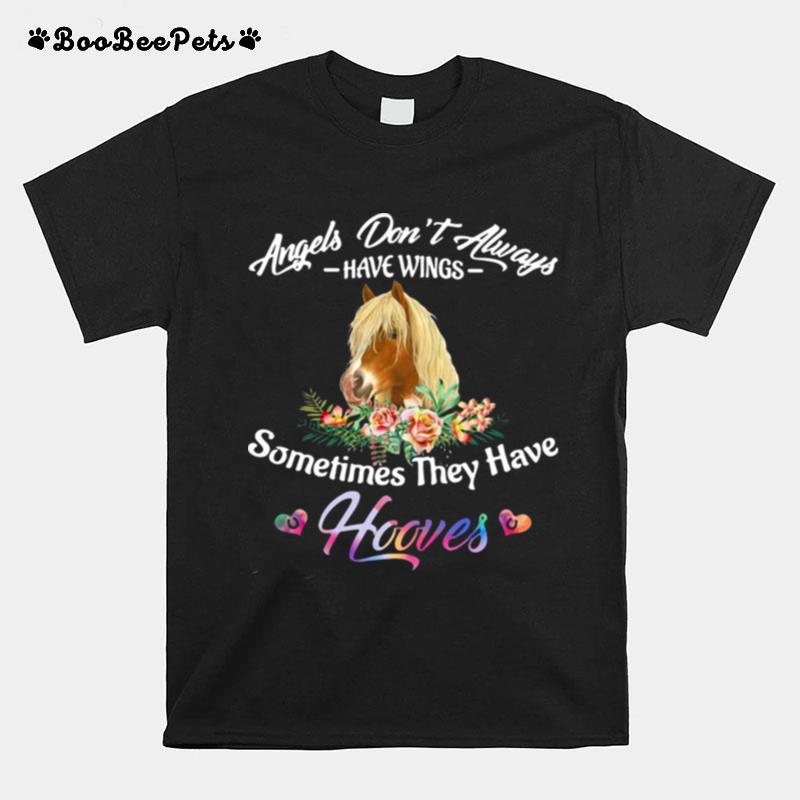 Horse Angels Dont Always Have Wings Sometimes They Have Hooves T-Shirt