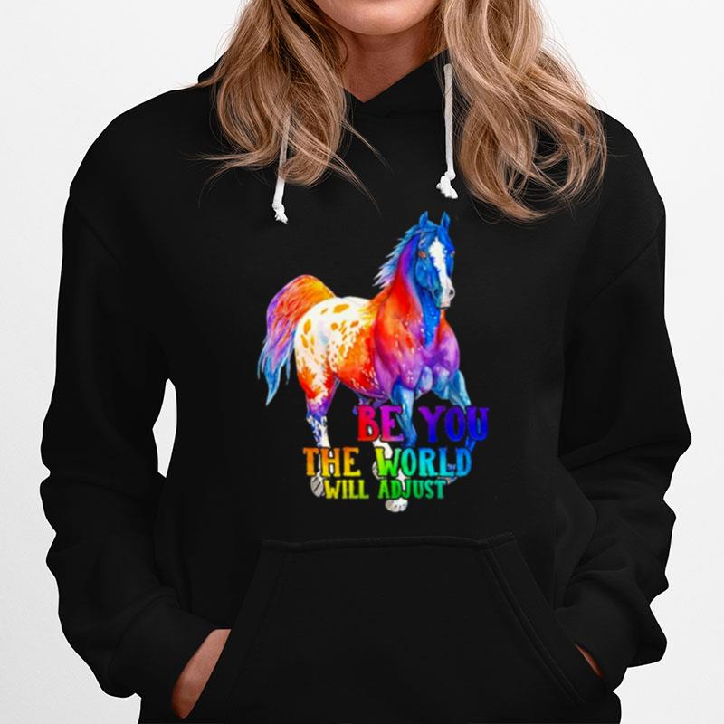 Horse Be You The World Will Adjust Pride Hoodie