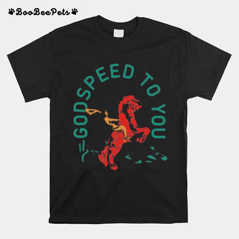 Horse Godspeed To You T-Shirt