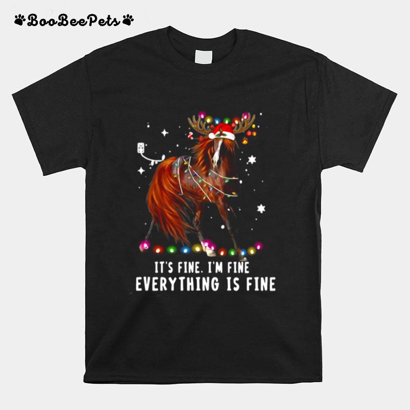 Horse Lover Christmas Its Fine Im Fine Everything Is Fine Christmas T-Shirt