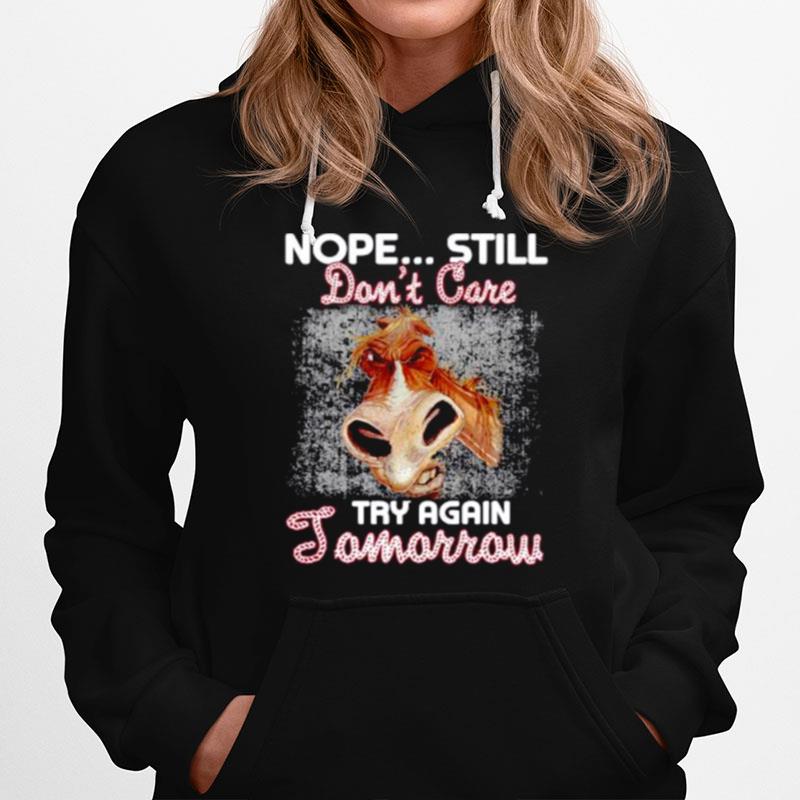 Horse Nope Still Dont Care Try Again Tomorrow Hoodie
