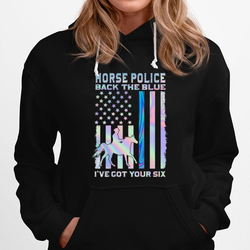 Horse Police Back The Blue Ive Got Your Six Hoodie