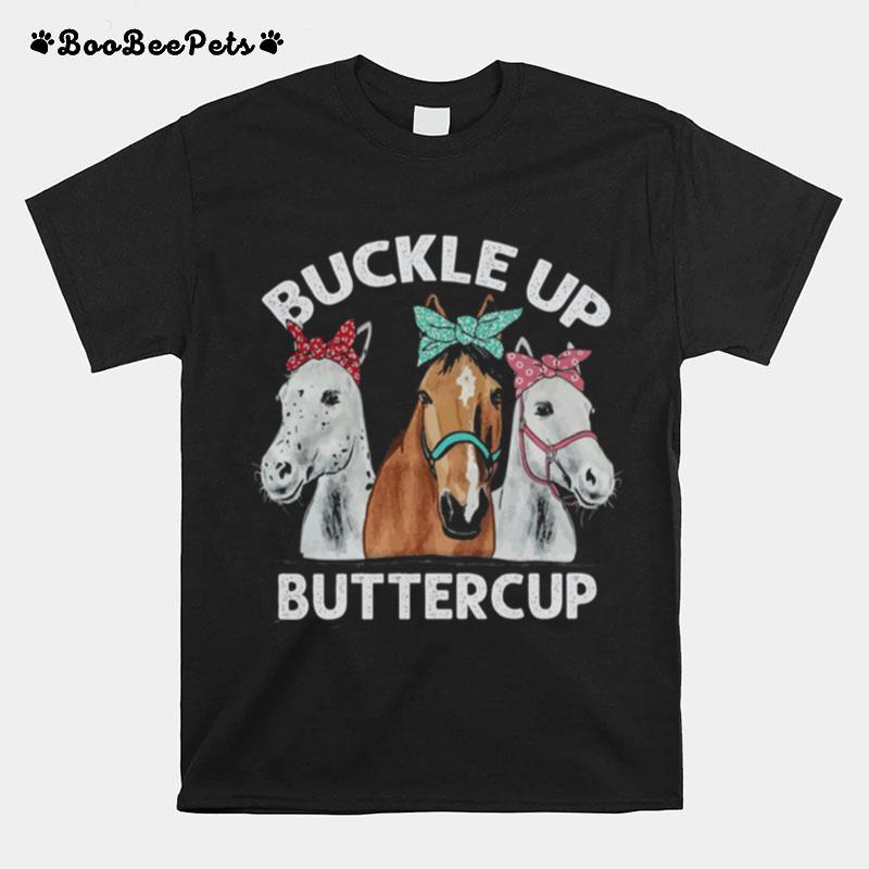 Horses Buckle Up Buttercup T-Shirt
