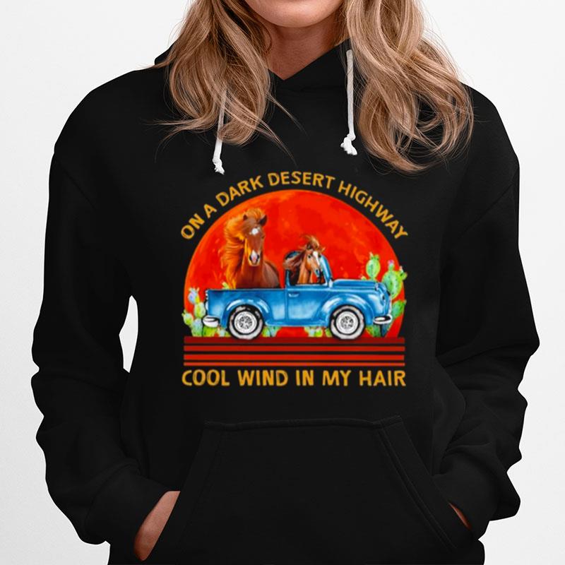 Horses On A Dark Desert Highway Cool Wind In My Hair Hoodie