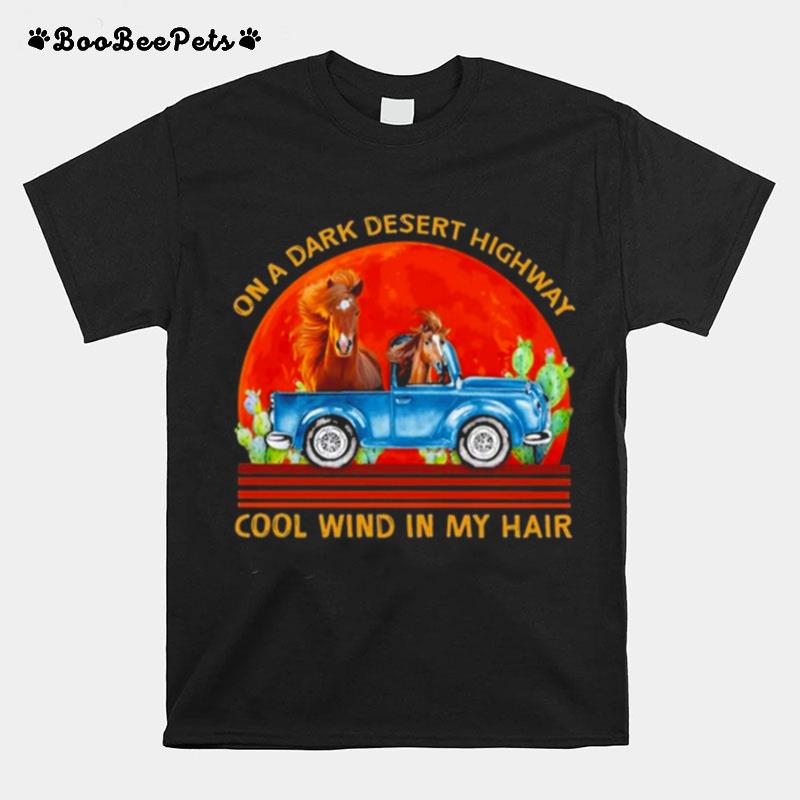 Horses On A Dark Desert Highway Cool Wind In My Hair T-Shirt