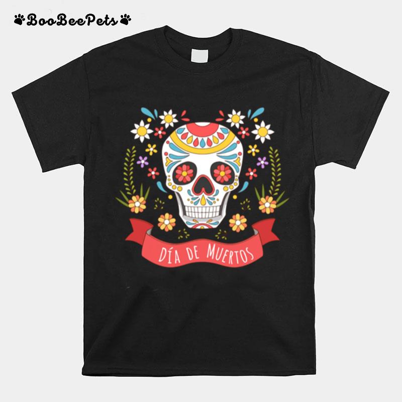 Hot Sugar Skull Dia De Muertos Day Of The Dead T-Shirt