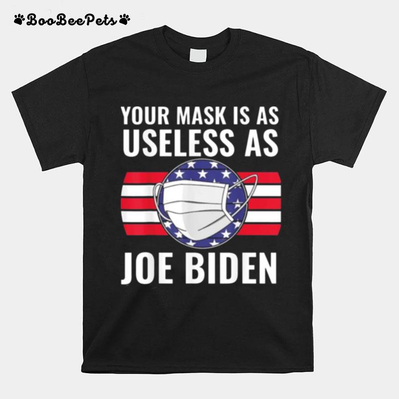 Hot Your Mask Is As Useless As Joe Biden Vintage Flag T-Shirt