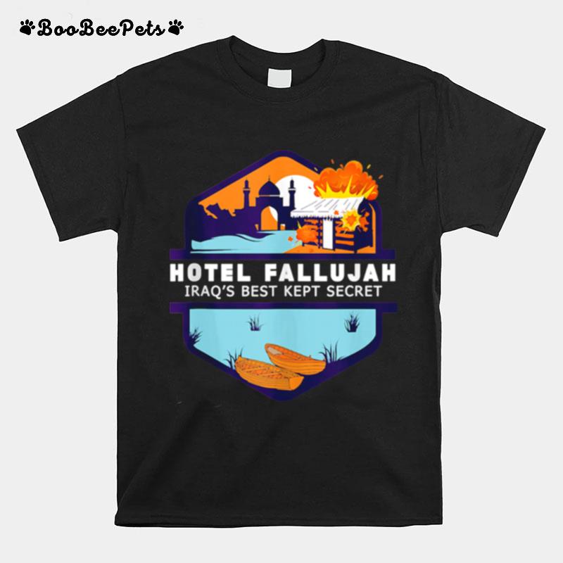 Hotel Fallujah Iraqs Best Kept Secret Gulf War Vet T-Shirt