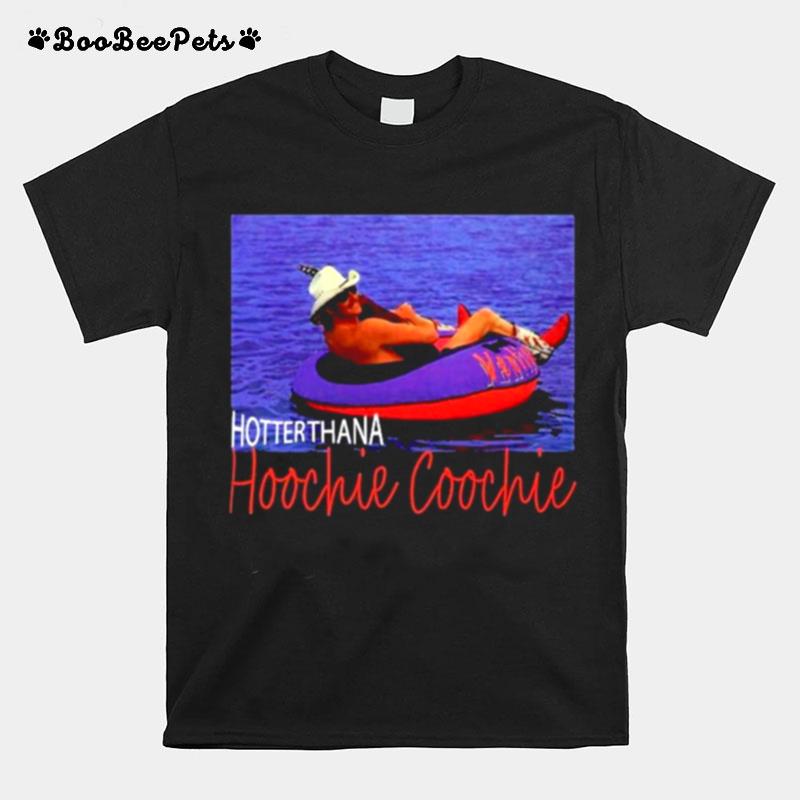 Hotter Than A Hoochie Coochie Chattahoochee Alan Jackson T-Shirt