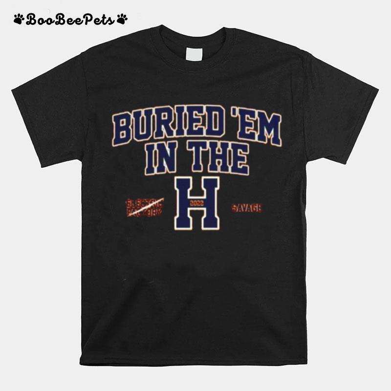 Houston Astros 2022 Buried %E2%80%98Em In The H T-Shirt