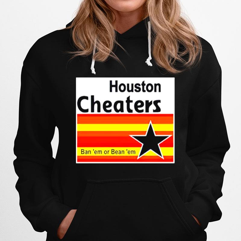 Houston Cheaters Ban %E2%80%98Em Or Bean %E2%80%98Em Hoodie