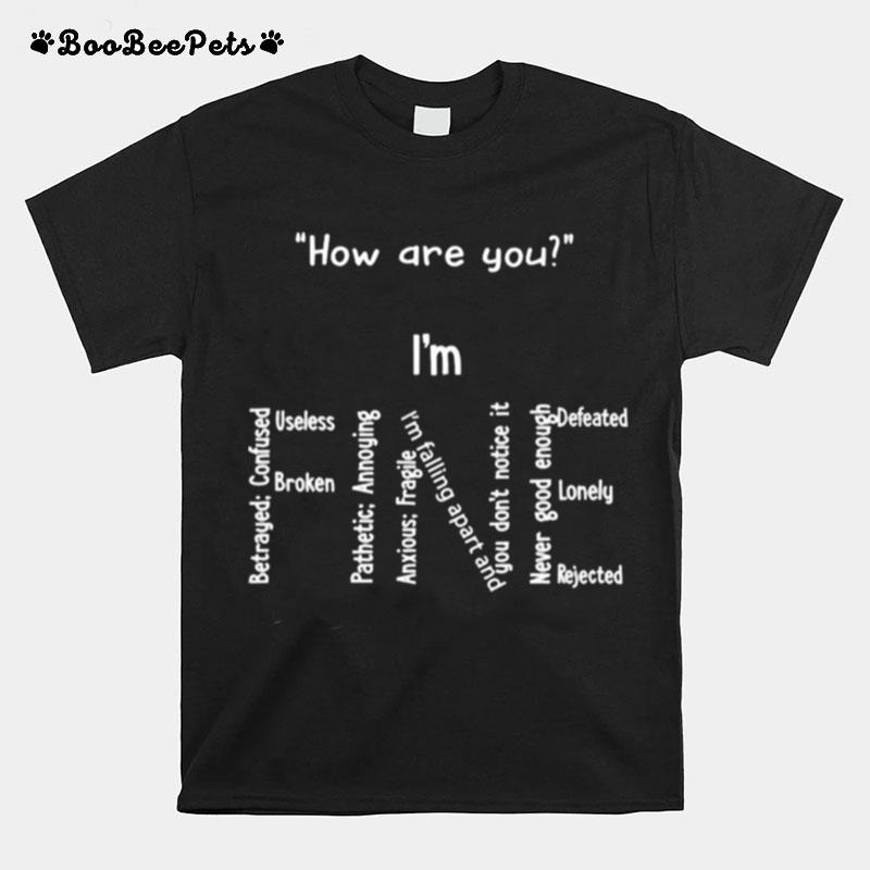 How Are You Im Fine Mental Health Matters T-Shirt