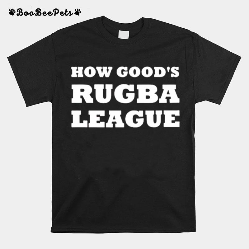 How Goods Rugba League T-Shirt