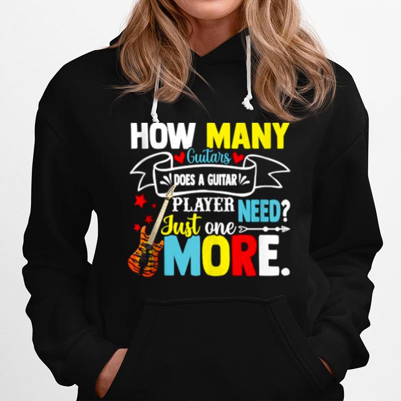 How Many Guitars Does A Guitar Player Need Just One More Hoodie