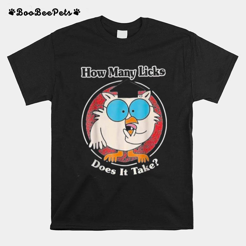 How Many Licks Does It Take T-Shirt