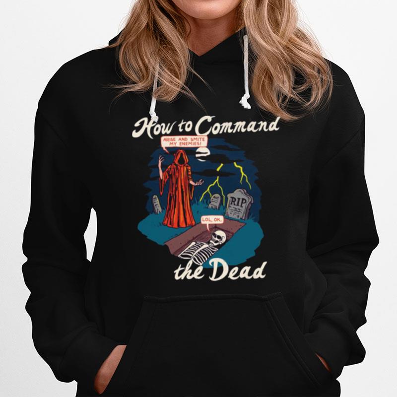 How To Command The Dead Arise And Smite My Enemies Lol Ok Hoodie