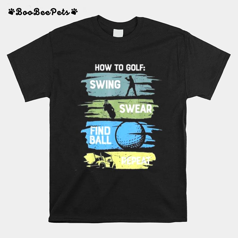 How To Golf Swing Swear Repeat Graphic T-Shirt