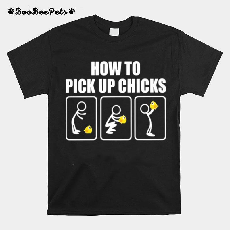 How To Pick Up Chicks T-Shirt