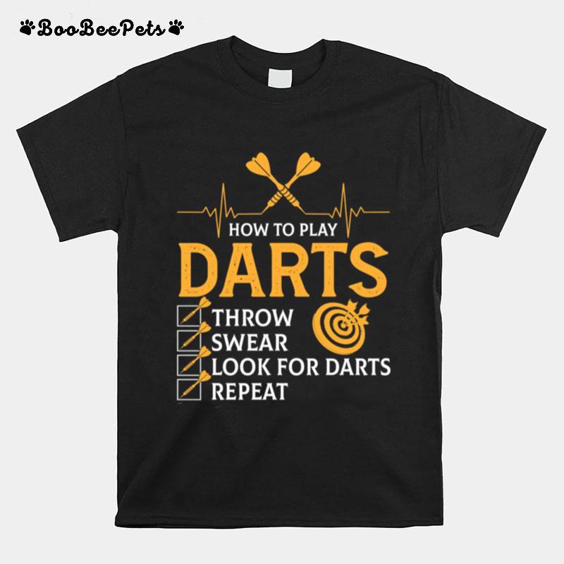 How To Play Darts Throw Swear Look For Darts Repeat T-Shirt