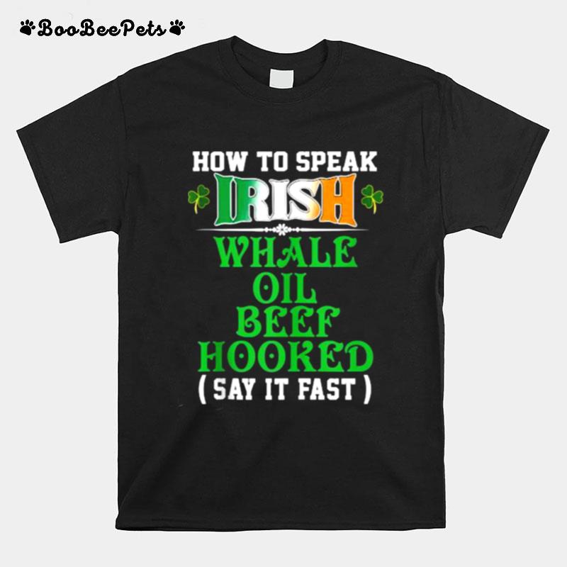 How To Speak Irish Whale Oil Beef Hooked Funny Usa Ireland T-Shirt