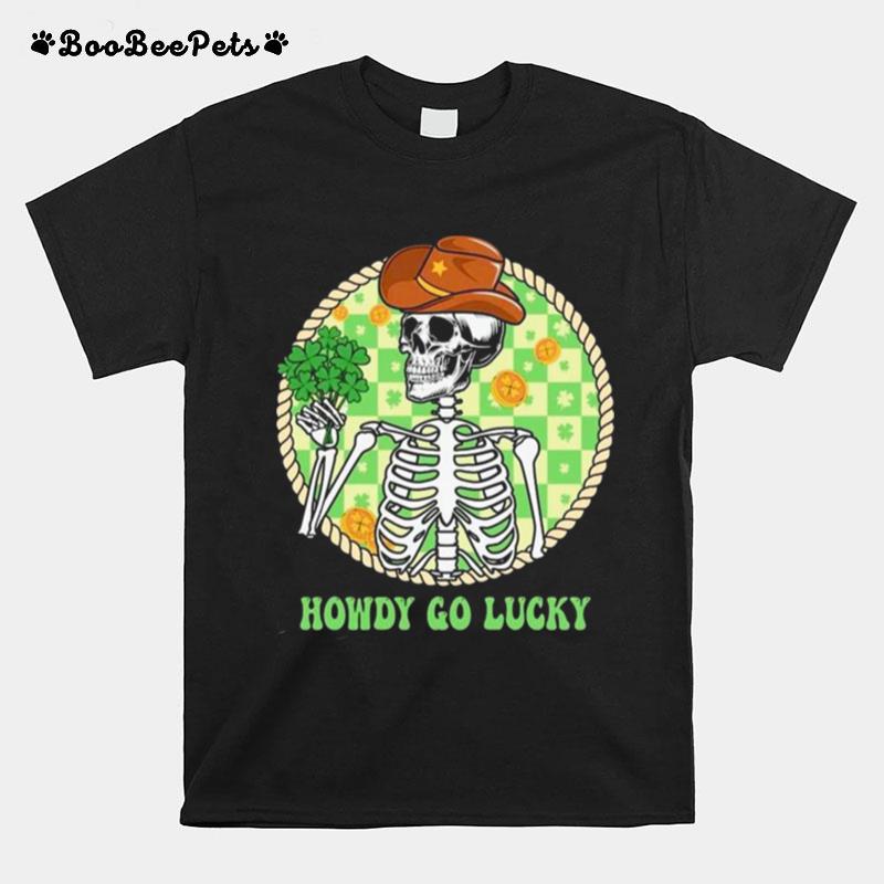 Howdy Go Lucky Western Skeleton Happy St. Patricks Day T-Shirt