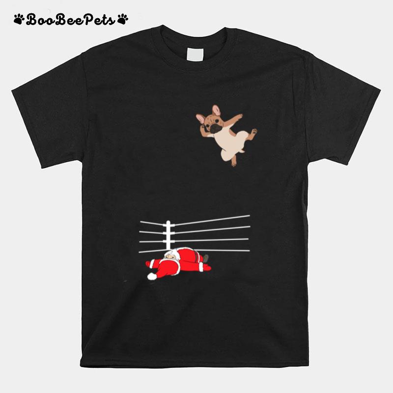 Hristmas Dog Xmas Wrestling Santa And French Bulldog T-Shirt