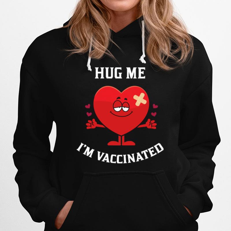 Hug Me Im Vaccinated Funny Vaccinated Valentine Bigsmile20 Hoodie