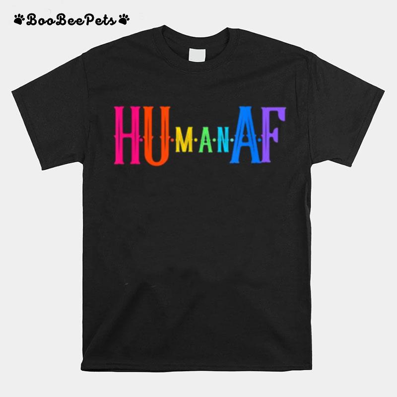 Human Af Equality For All Rainbow T-Shirt