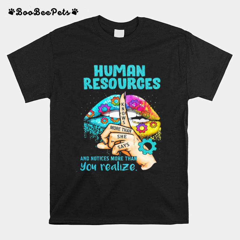 Human Resources Knows More Than She Says And Notices More Than You Realize T-Shirt