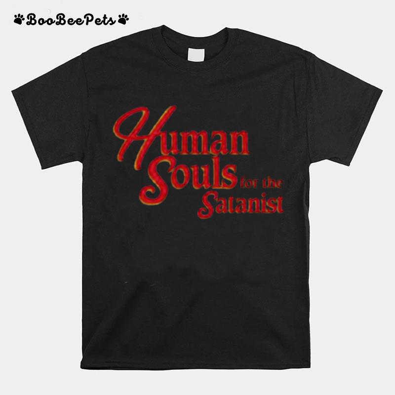 Human Souls For The Satanist 2022 T-Shirt