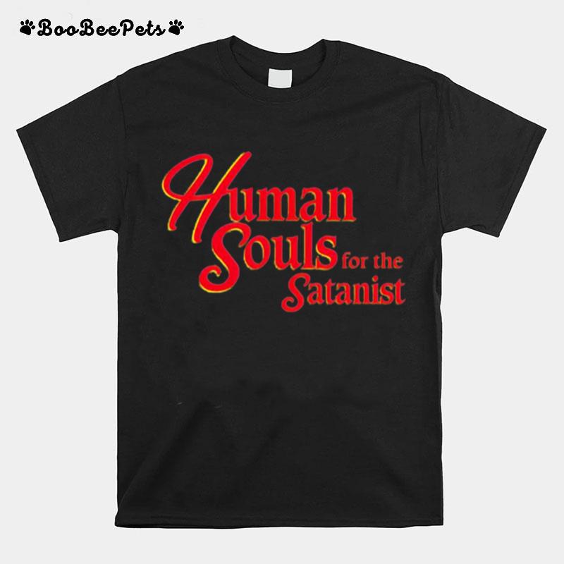 Human Souls For The Satanist T-Shirt
