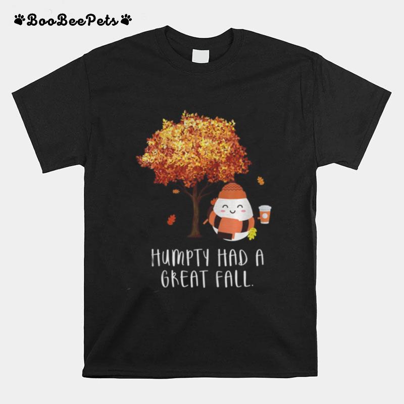 Humpty Had A Great Fall T-Shirt