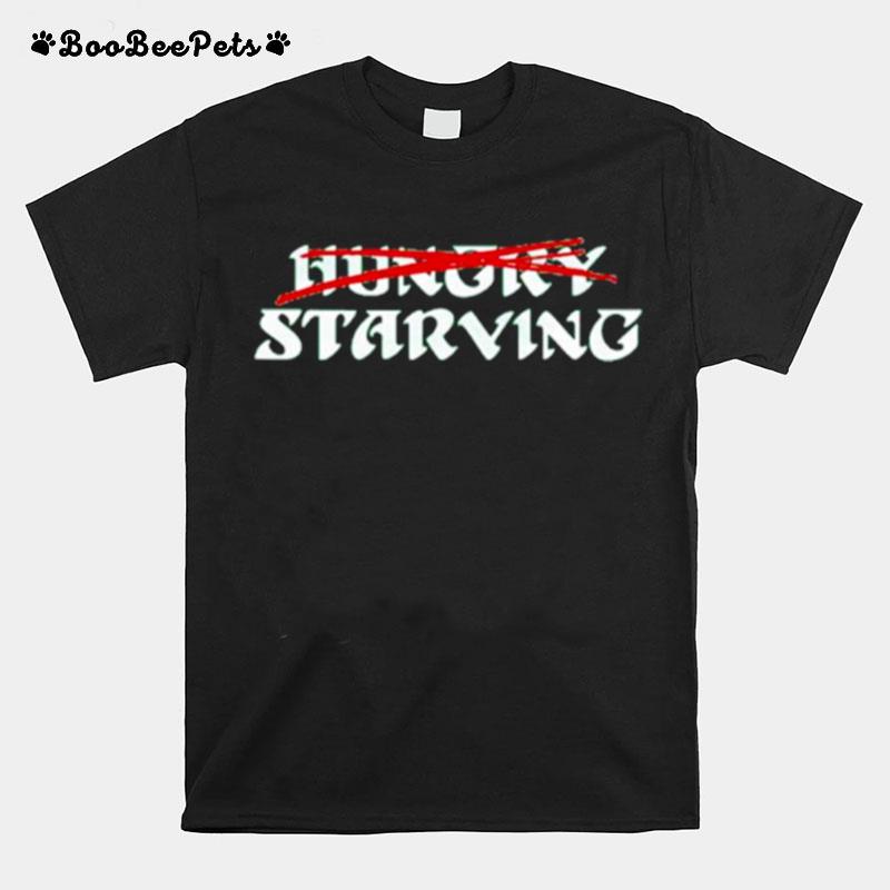 Hungry Starving T-Shirt