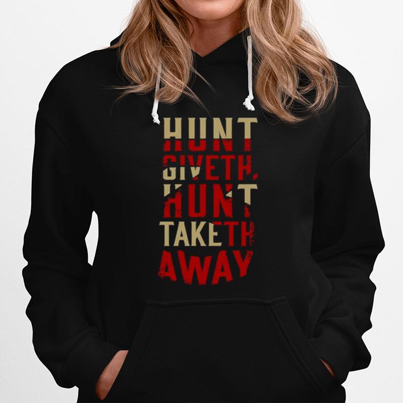 Hunt Giveth Hunt Taketh Away Hoodie