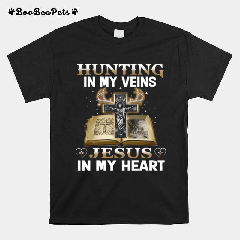 Hunting In My Veins Jesus In My Heart T-Shirt