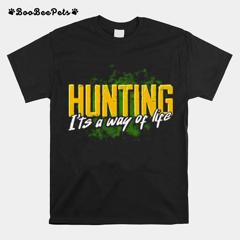 Hunting Its A Way Of Life T-Shirt