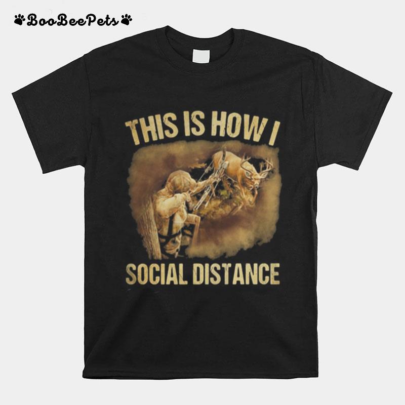 Hunting This Is How I Social Distance T-Shirt