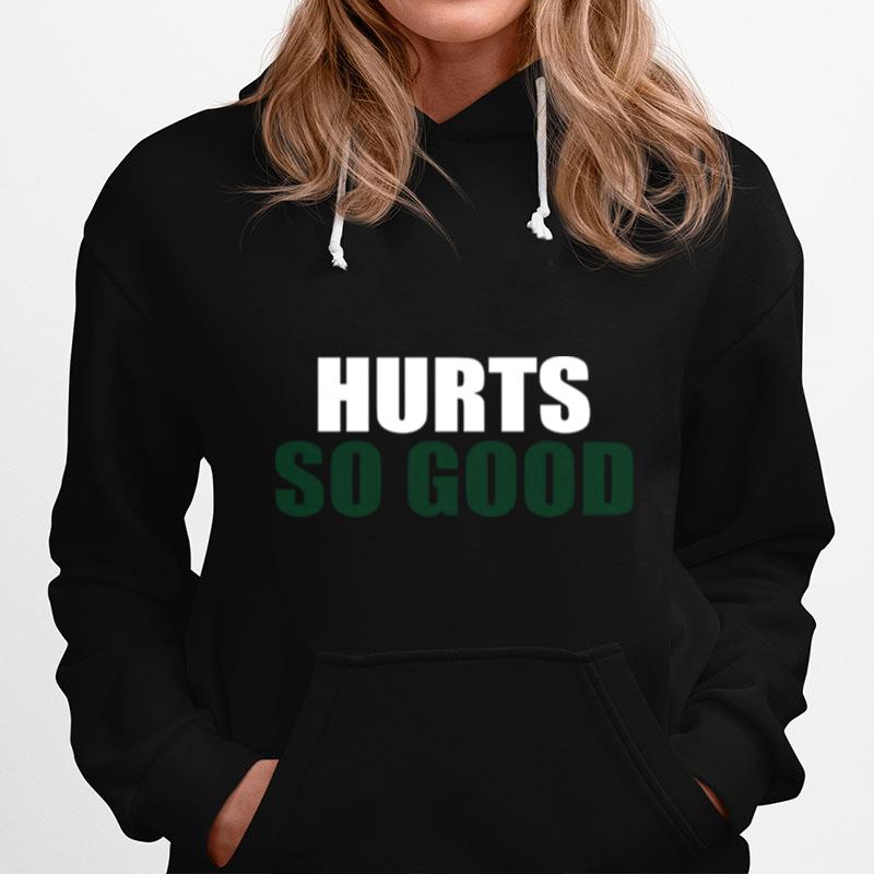 Hurts So Good Hoodie