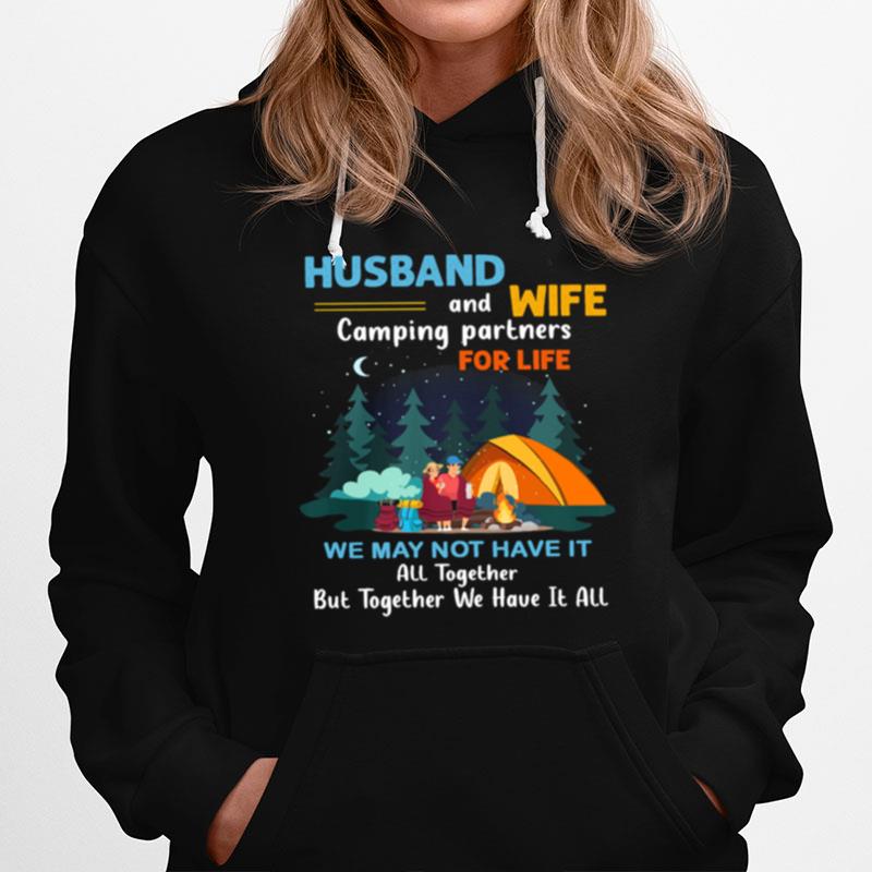 Husband And Wife Camping Partners For Life We May Not Have It Hoodie