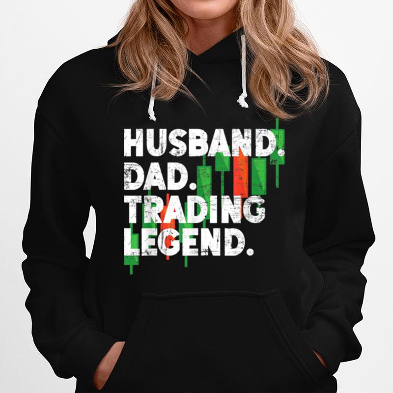 Husband Dad Trading Legend Investor Day Stock Market Trader Hoodie