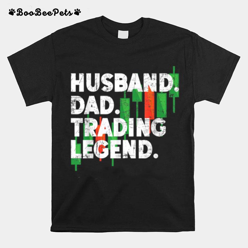 Husband Dad Trading Legend Investor Day Stock Market Trader T-Shirt