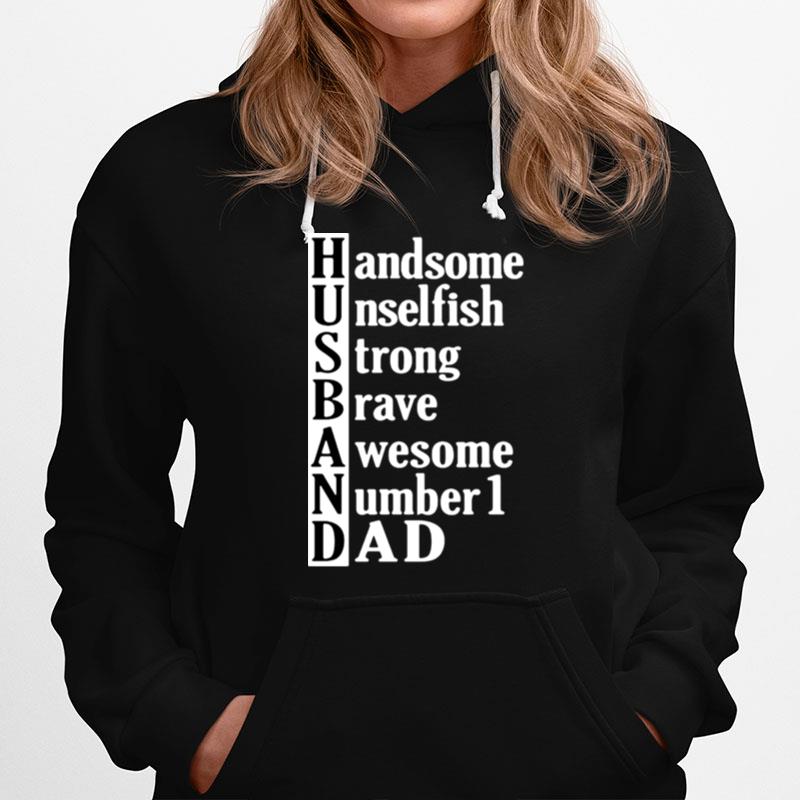 Husband Handsome Unselfish Strong Brave Awesome Number 1 Dad Hoodie