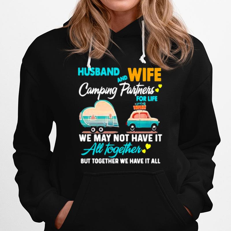 Husband Wife Camping Partners For Life We May Not Have It All Together Hoodie