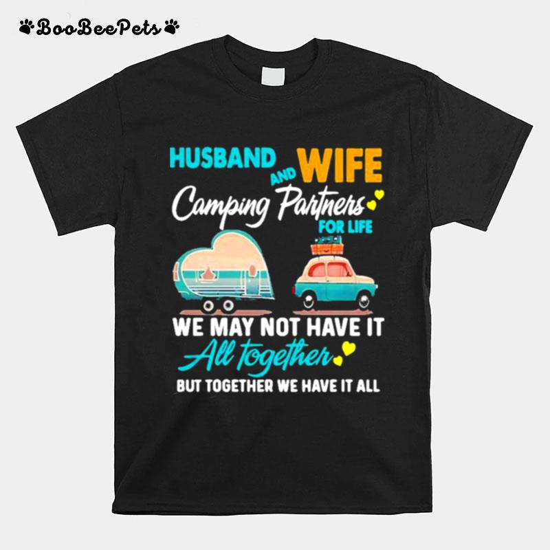Husband Wife Camping Partners For Life We May Not Have It All Together T-Shirt