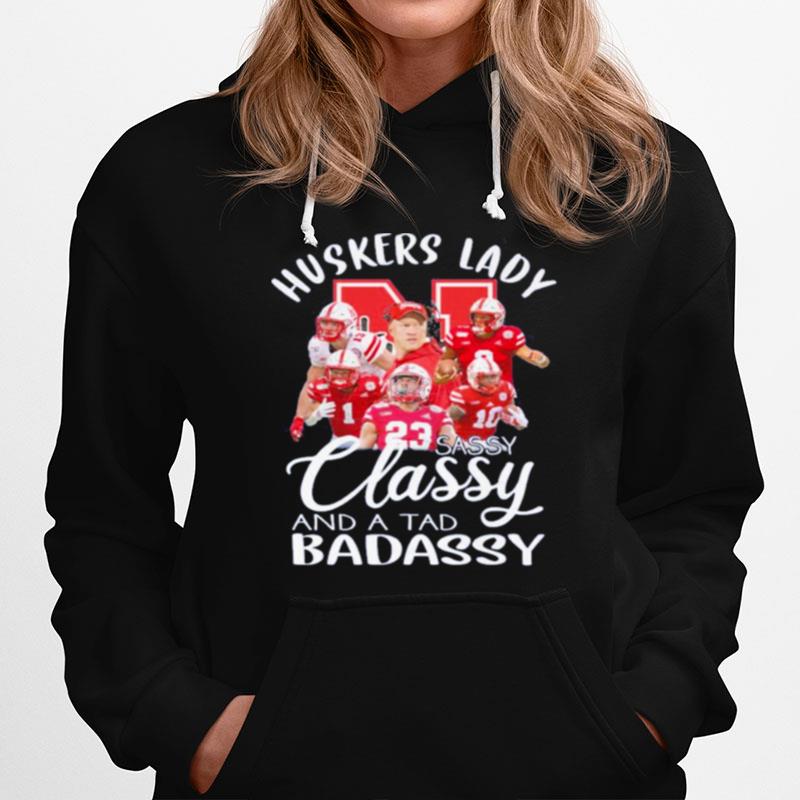 Huskers Lady Sassy Classy And A Tad Badassy Hoodie