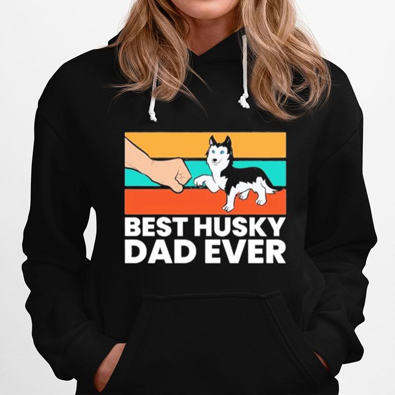 Husky Dog Dad Best Husky Dad Ever Siberian Husky Hoodie