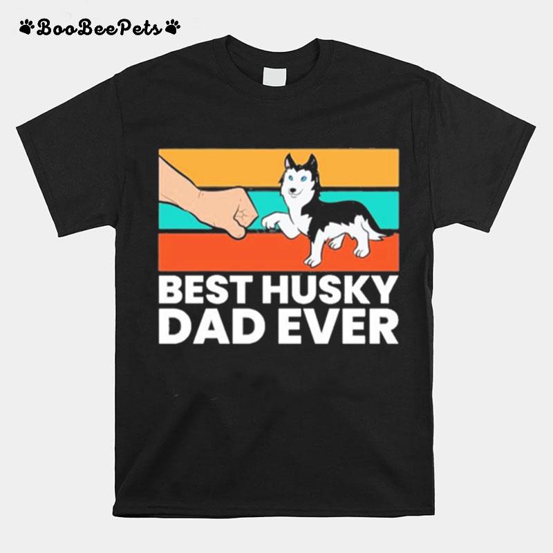 Husky Dog Dad Best Husky Dad Ever Siberian Husky T-Shirt