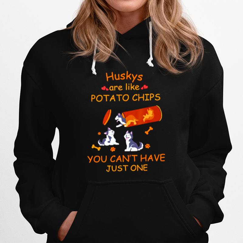 Huskys Are Like Potato Chips You Cant Have Just One Hoodie