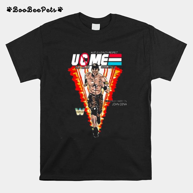 Hustle Loyalty Respect Uc Me Earn The Day Never Give Up 16X World Champion John Cena T-Shirt