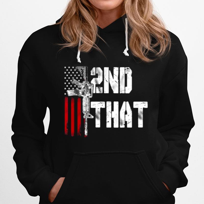 I 2Nd That Second Amendment Gun Rights Ar 15 Owner Patriotic Hoodie